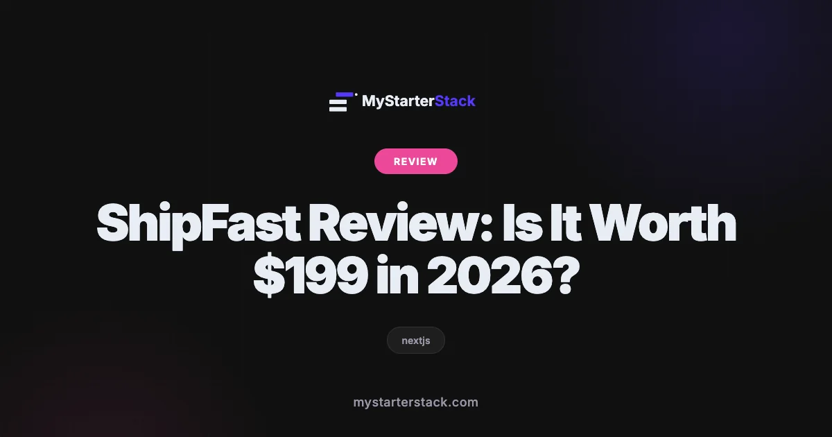 ShipFast Review: Is It Worth $199 in 2026?