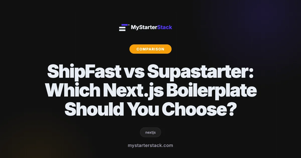 ShipFast vs Supastarter: Which Next.js Boilerplate Should You Choose?