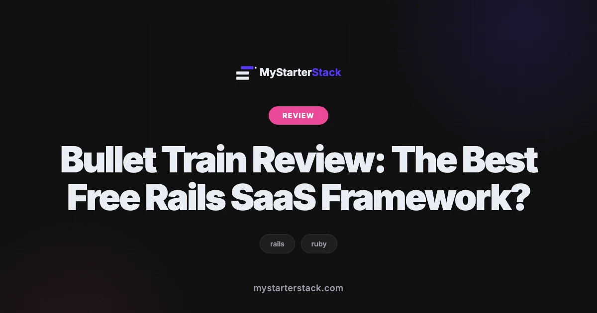 Bullet Train Review: The Best Free Rails SaaS Framework?