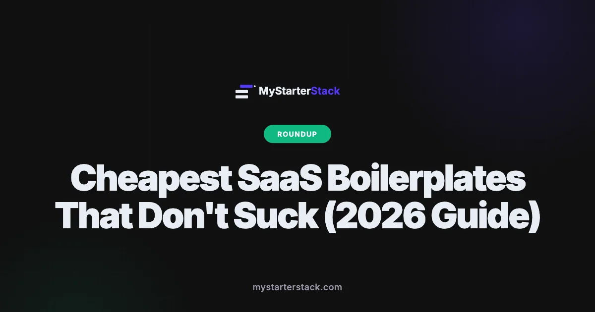 Cheapest SaaS Boilerplates That Don't Suck (2026 Guide)