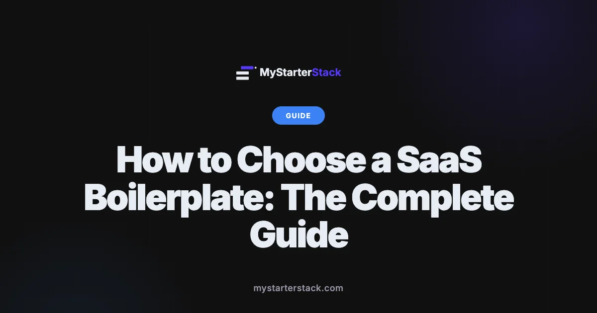 How to Choose a SaaS Boilerplate: The Complete Guide