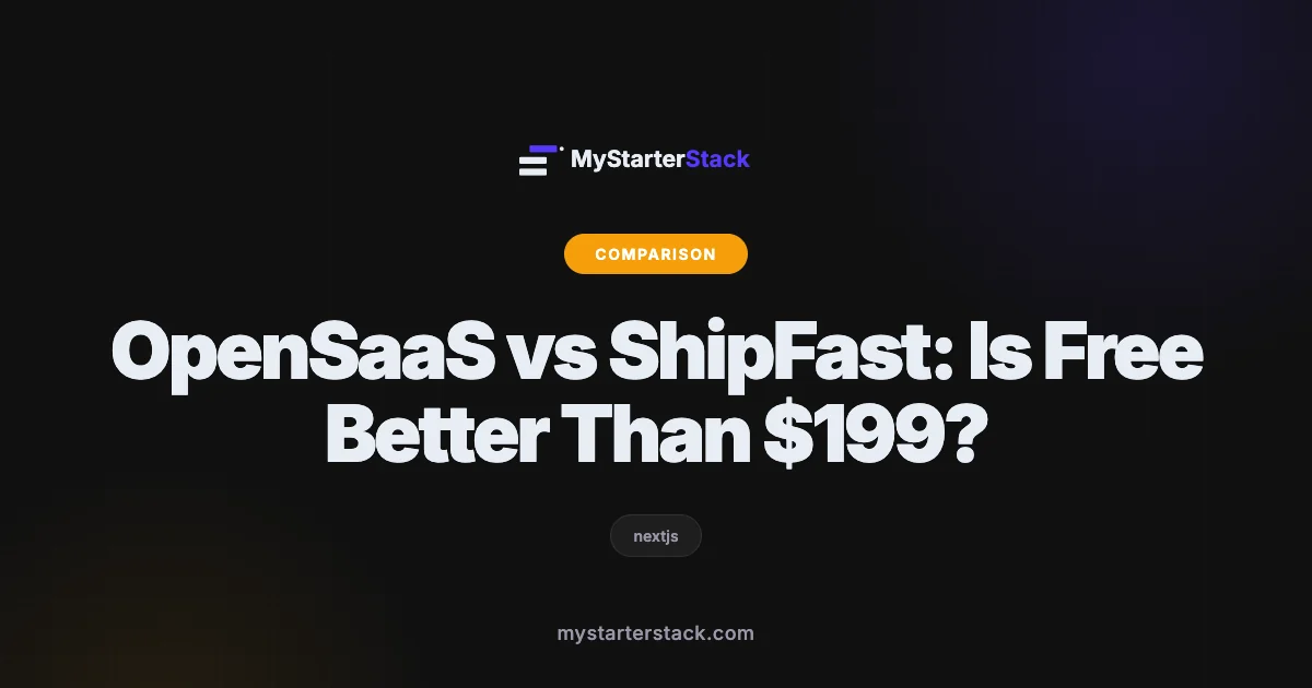 OpenSaaS vs ShipFast: Is Free Better Than $199?