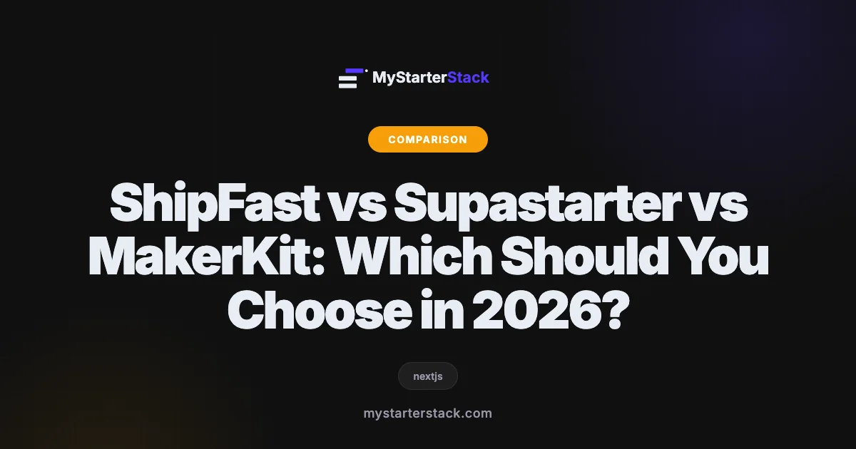 ShipFast vs Supastarter vs MakerKit: Which Should You Choose in 2026?
